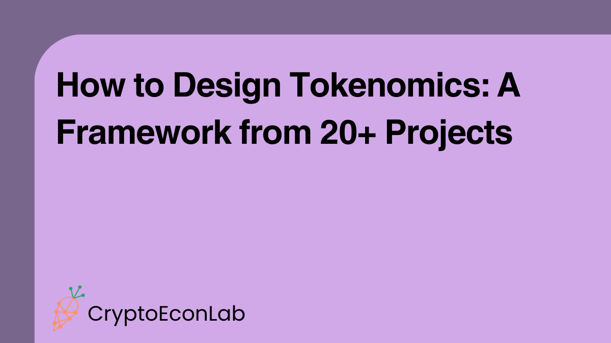 How to Design Tokenomics: A Framework from 20+ Projects